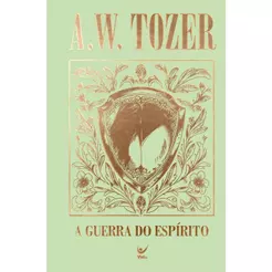 Coleção Tozer | A Guerra do Espírito | Rito Religioso Versus Presença Permanente de Cristo