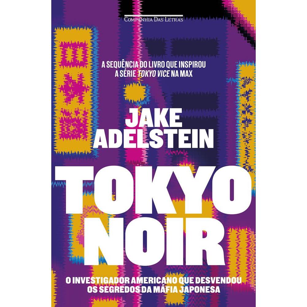 TOKYO NOIR: O INVESTIGADOR AMERICANO QUE DESVENDOU OS SEGREDOS DA MÁFIA JAPONESA