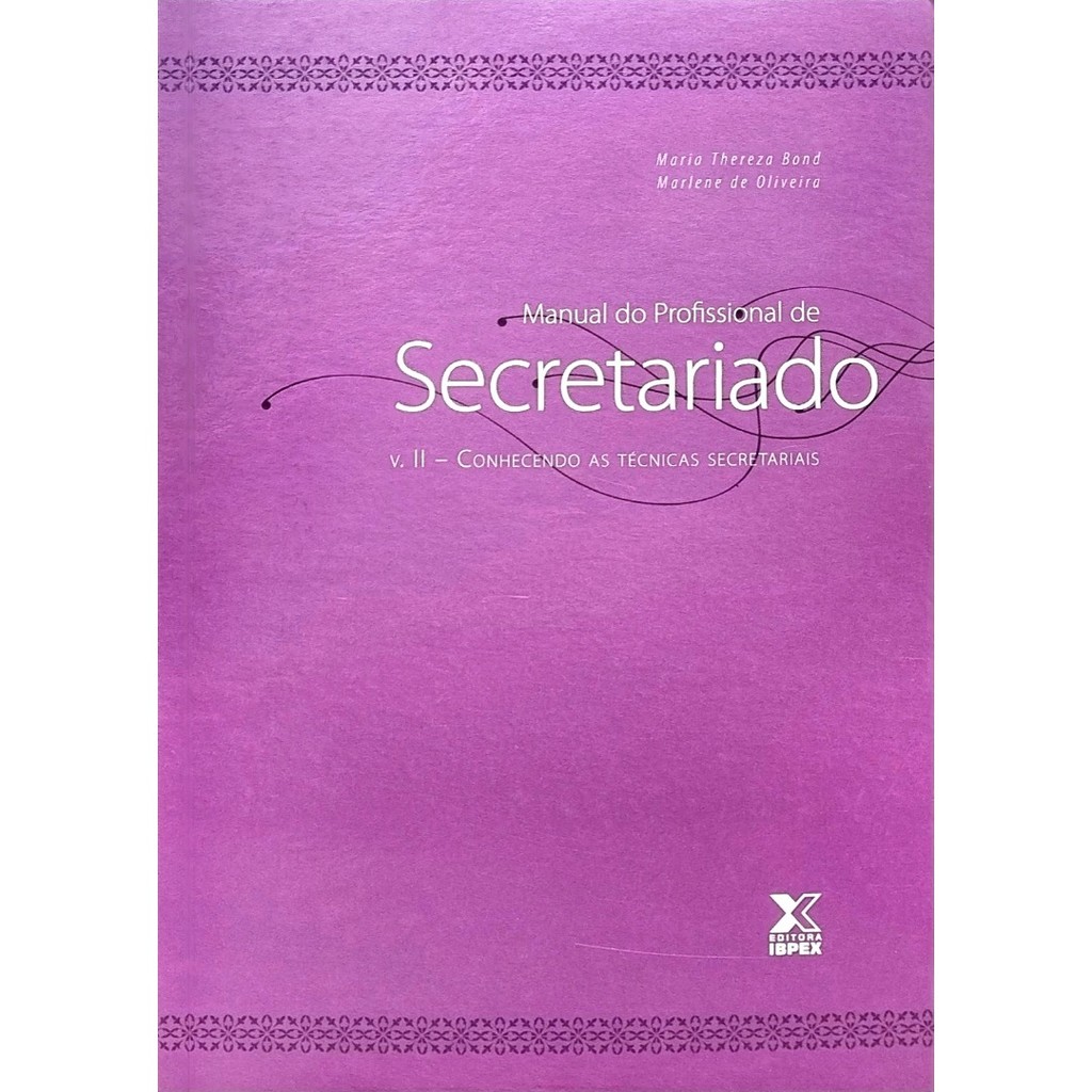Livro: Manual do Profissional de Secretariado v. II: Conhecendo as Técnicas Autor: Maria Thereza Bond (Novo, Lacrado)