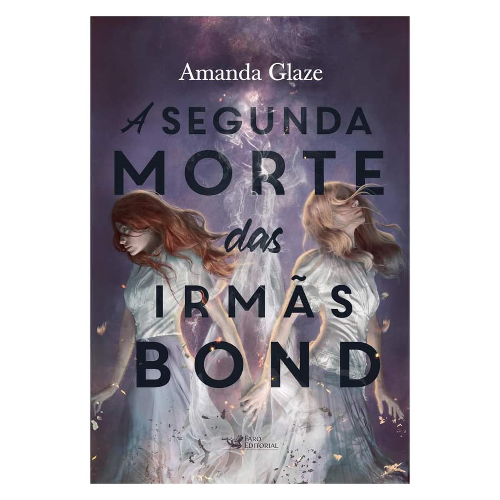A Segunda Morte das Irmãs Bond - Amanda Glaze