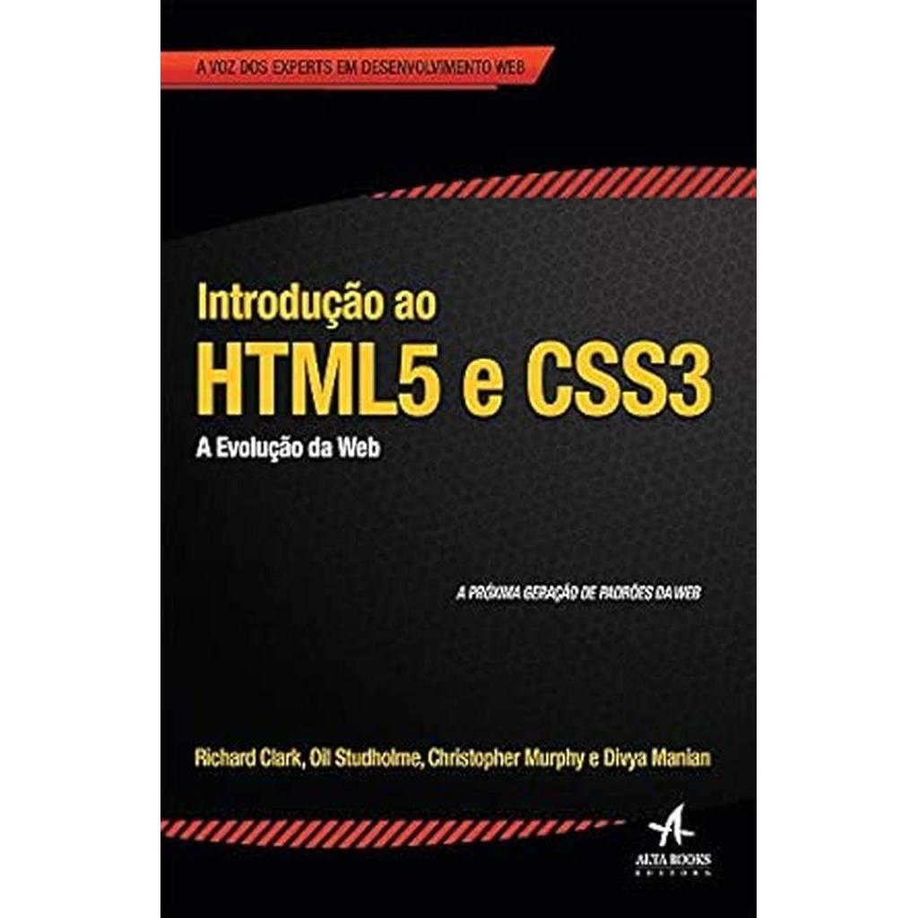Introdução ao HTML5 e CSS3 - Evolução da Web autor Richard Clark e outros