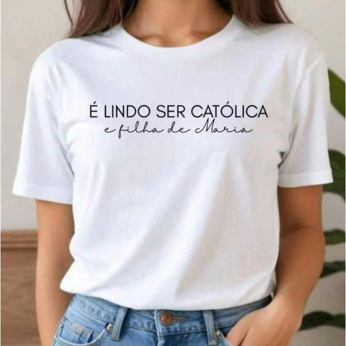 Blusa Camiseta Feminina Igreja Religião É Lindo Ser Catolica Lançamento Promoção