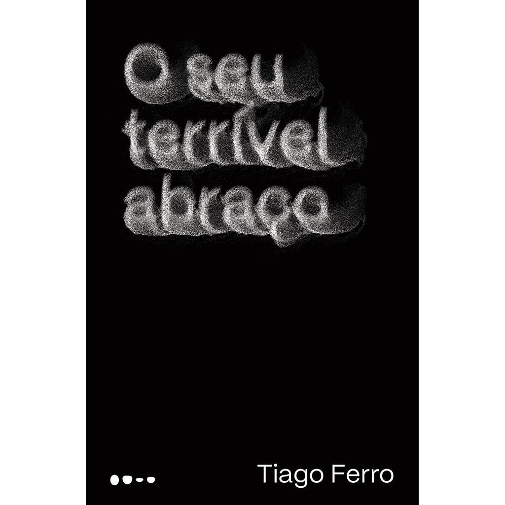 O seu terrível abraço autor Tiago Ferro