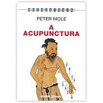 Livro A Acupunctura de Peter Mole 7979287