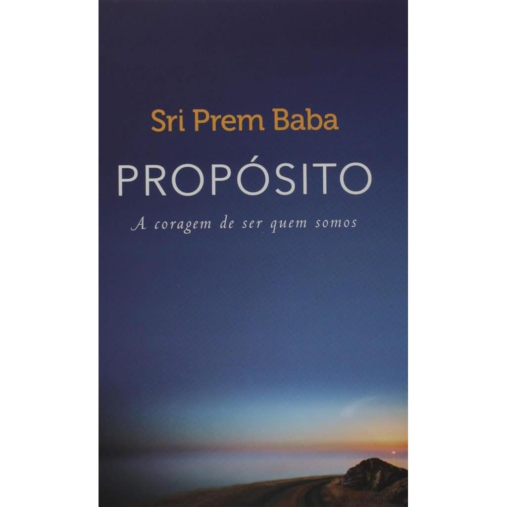 Propósito. A Coragem de Ser Quem Somos autor Sri Prem Baba
