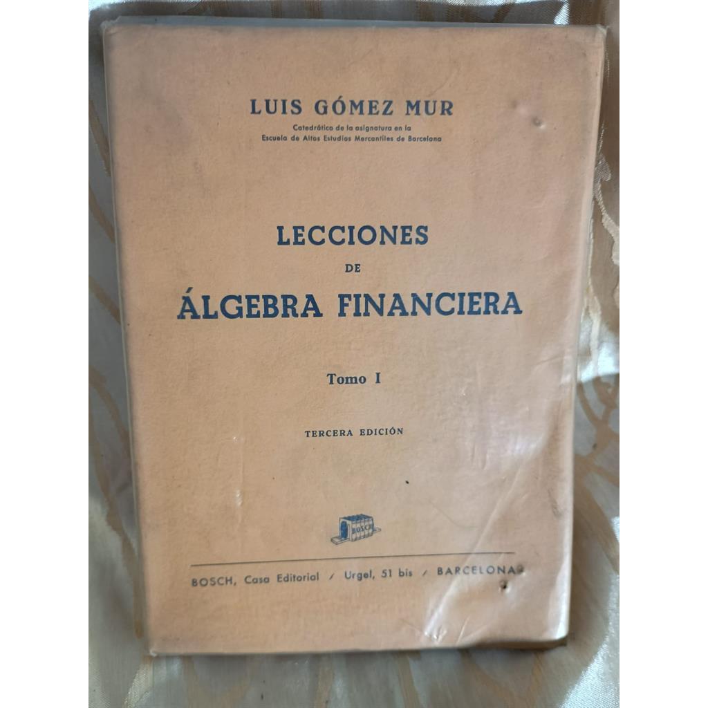 Lecciones de Álgebra Financiera Tomo 1 autor Luis Gómez Mur