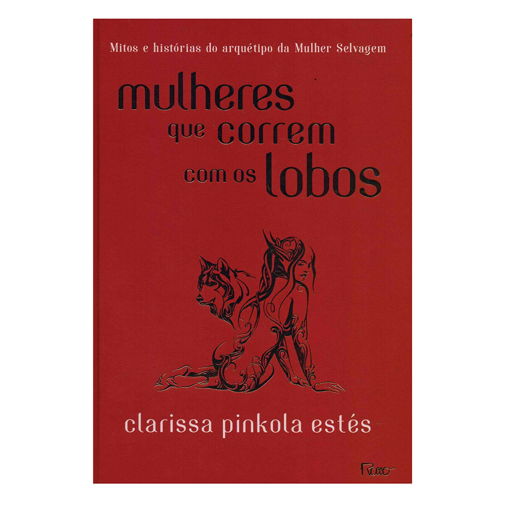 Livro Mulheres que Correm com os Lobos Clarrisa Pinkola Estés