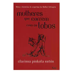 Livro Mulheres que Correm com os Lobos Clarrisa Pinkola Estés