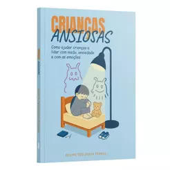 Crianças Ansiosas | Como Ajudar Crianças a Lidar com Medo, Ansiedade e com as Emoções | Equipe Teológica Penkal