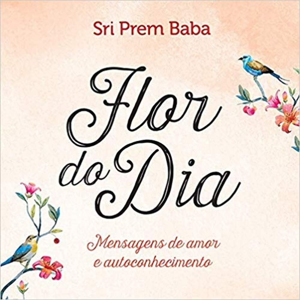 Flor do Dia - Mensagens de Amor e Autoconhecimento autor Sri Prem Baba