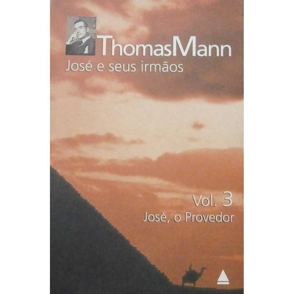 José e seus Irmãos Vol. 3 - José, O Provedor autor Thomas Mann
