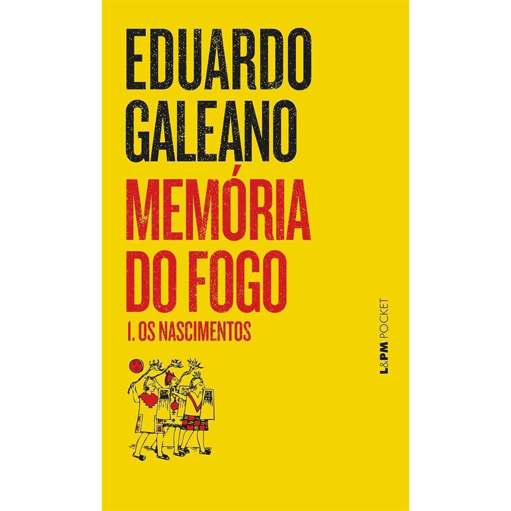 Memória do Fogo 1 - os Nascimentos autor Eduardo Galeano