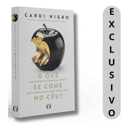 Livro O Que Se Come No Céu? | Cardi Nigro | Mergulho Espiritual E Emocional Para Despertar A Alma E Ouvir Deus