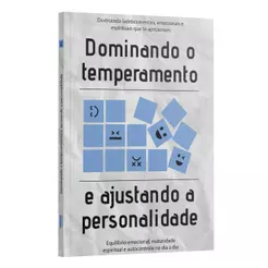 Dominando o Temperamento e Ajustando a Personalidade | Equipe Teológica Penkal