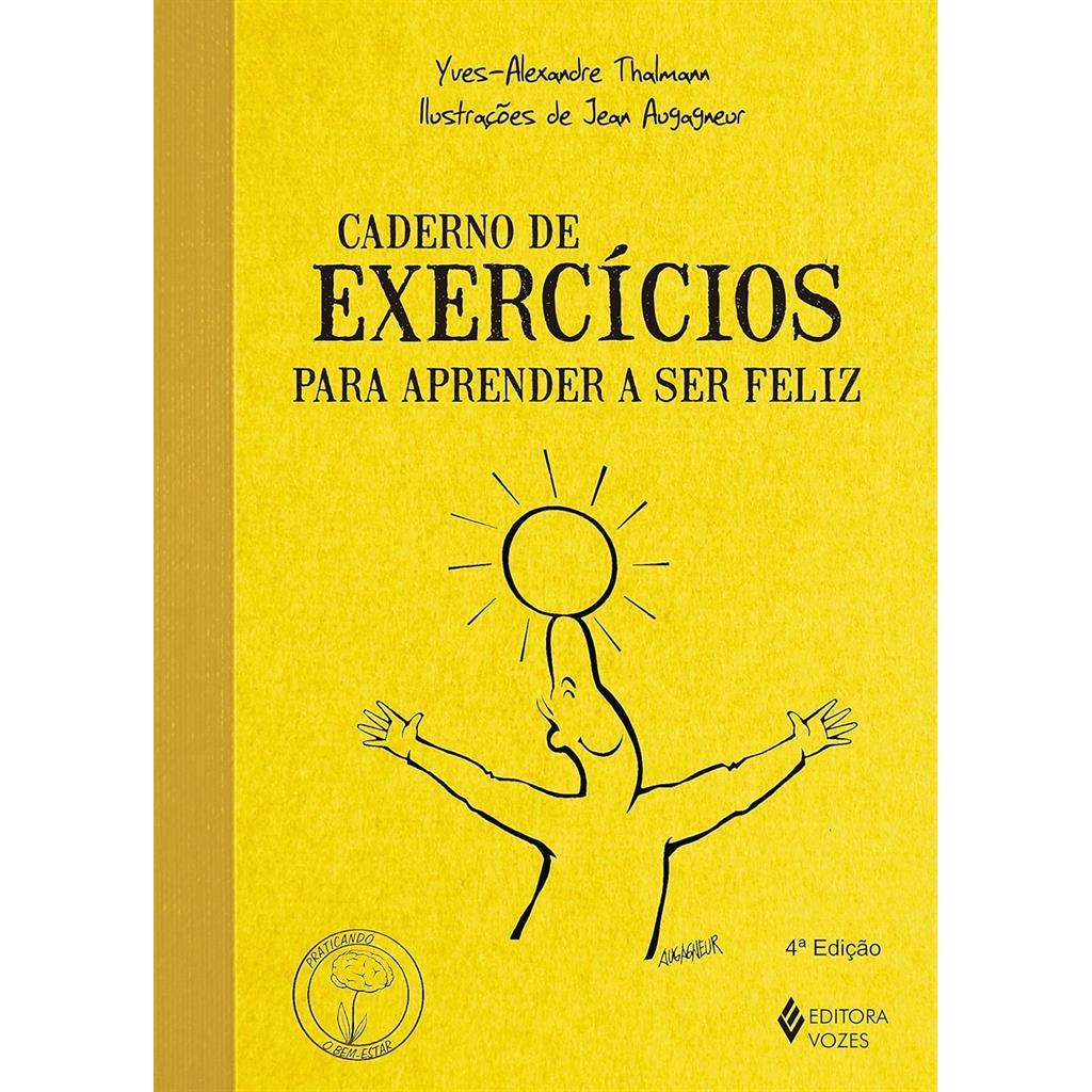Caderno de exercícios para aprender a ser feliz autor Yves-Alexandre Thalmann