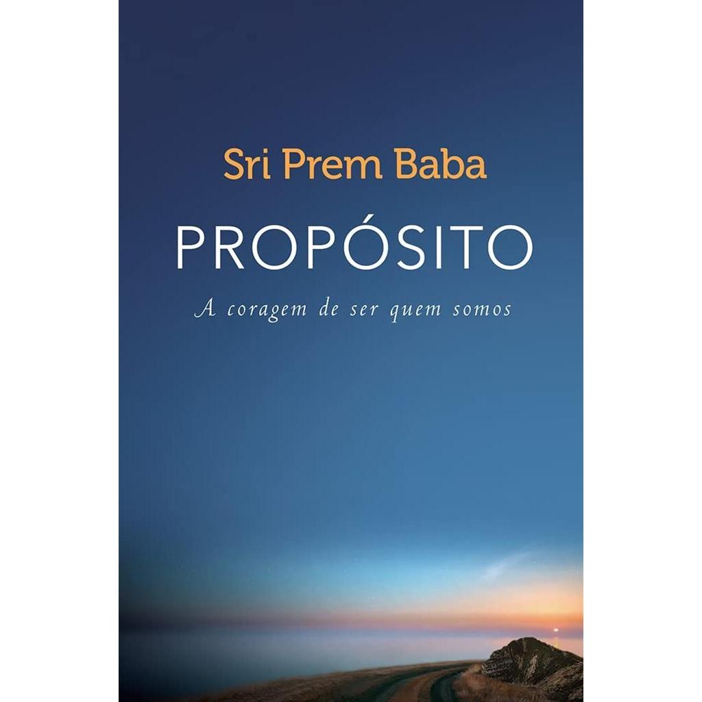 Propósito: A Coragem de Ser Quem Somos autor Sri Prem Baba