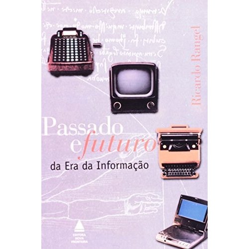 Passado E Futuro Da Era Da Informacão de Ricardo Pedreira Rangel 7992448