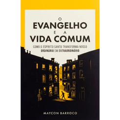 O Evangelho e a Vida Comum | Maycon Barroco