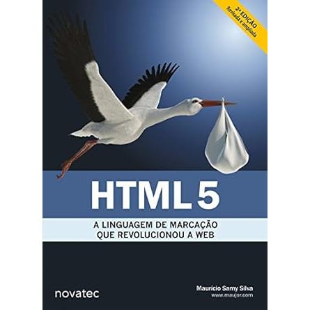 HTML5 -  Linguagem de Marcação que Revolucionou a Web autor Maurício Samy Silva