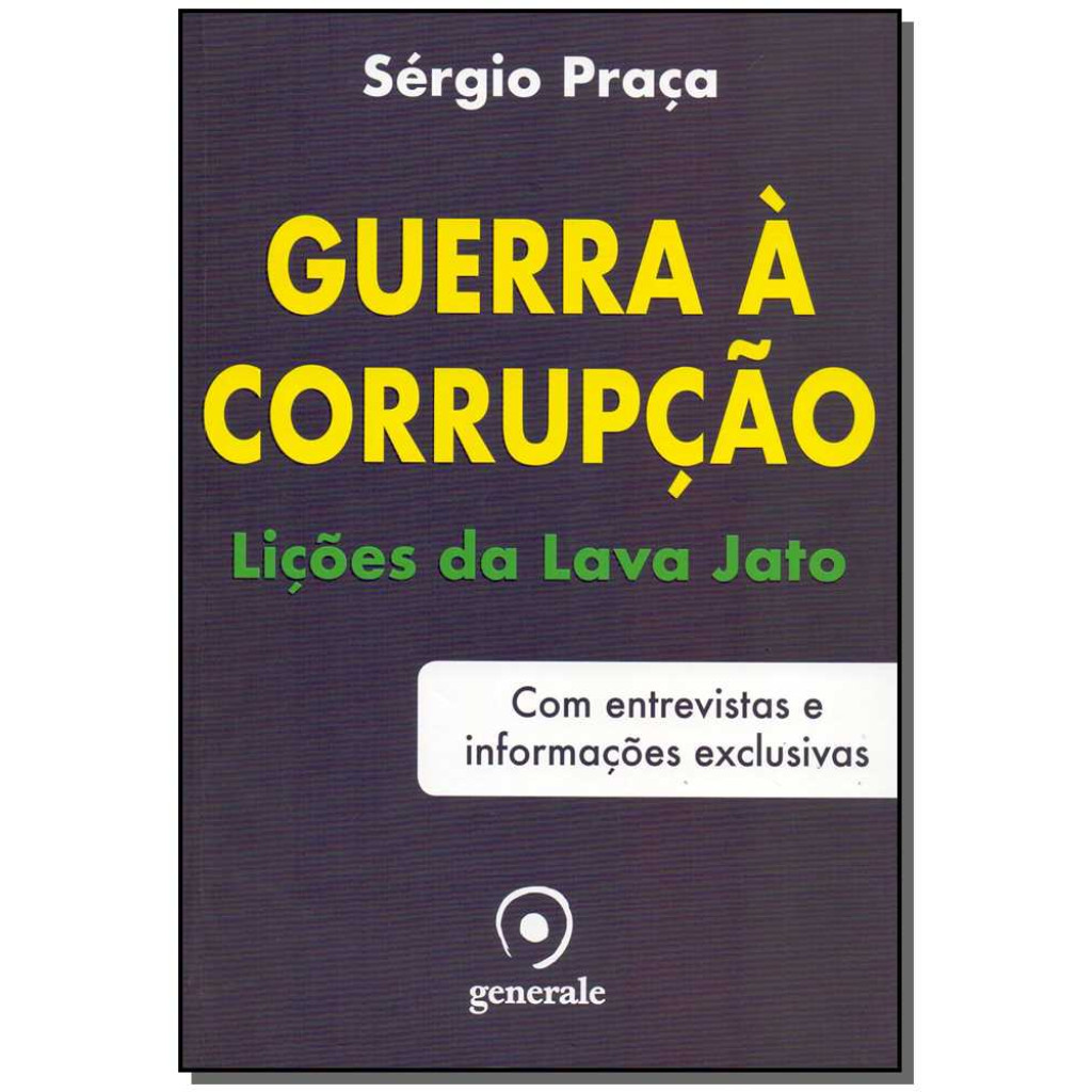 Guerra À Corrupção: Lições da Lava Jato - Com Entrevistas e Informações Exclusivas