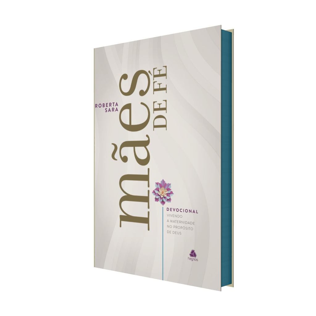 Devocional Mães de Fé | Orientações Práticas para Viver a Maternidade no Propósito de Deus | Capa Dura | Roberta Sara