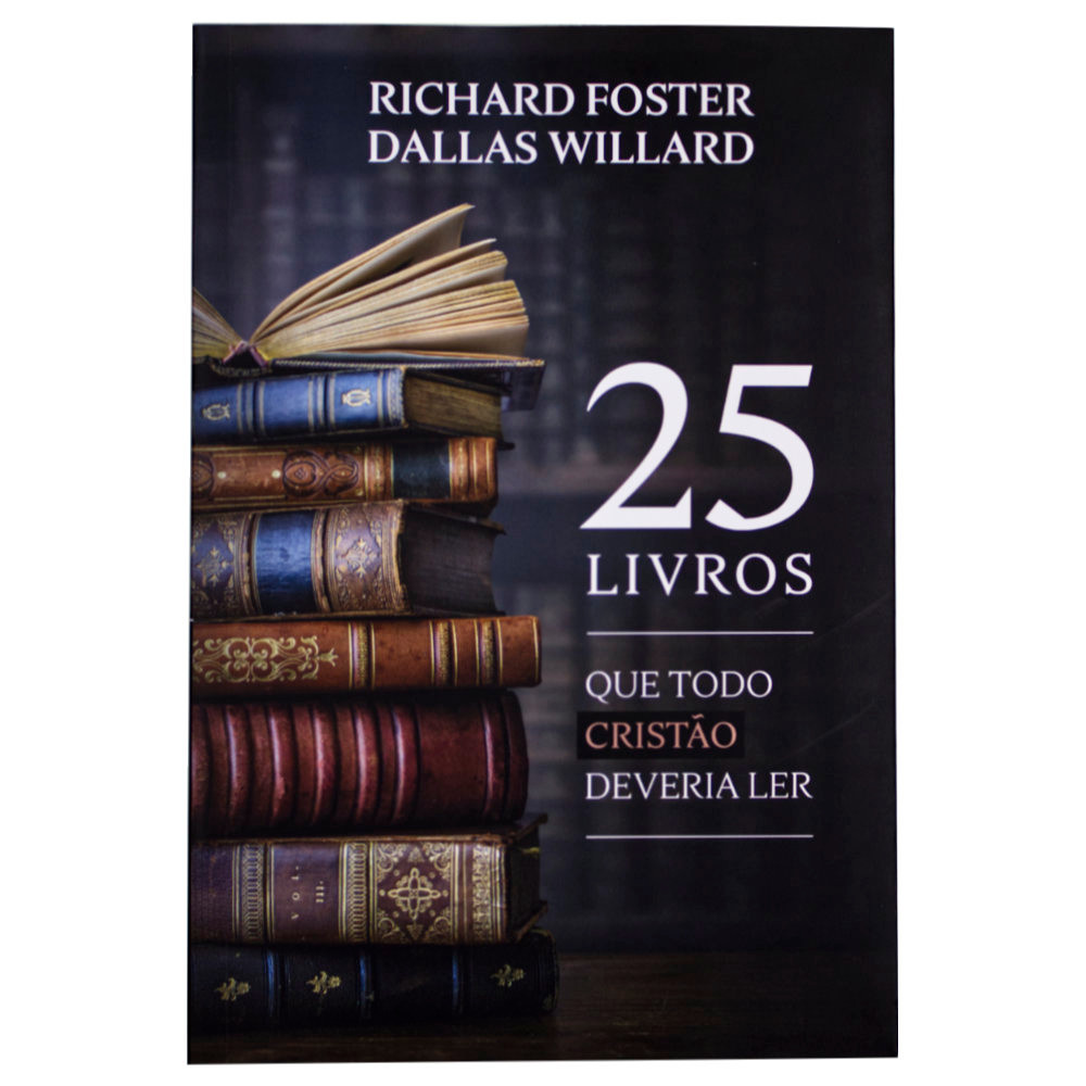 25 Livros que Todo Cristão Deveria Ler - Richard Foster e Dallas Willard