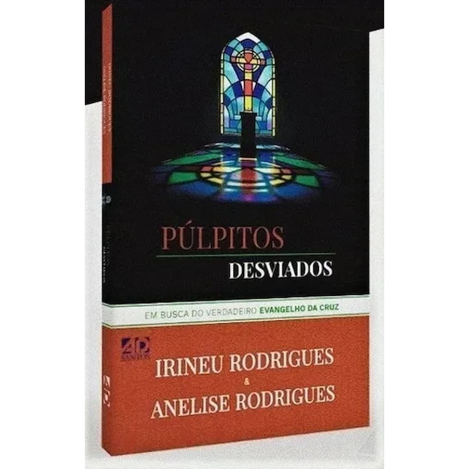 Pulpitos Desviados: Em Busca Do Verdadeiro Evangelho Da Cruz autor Irineu Rodrigues e Anelise Rodrigues