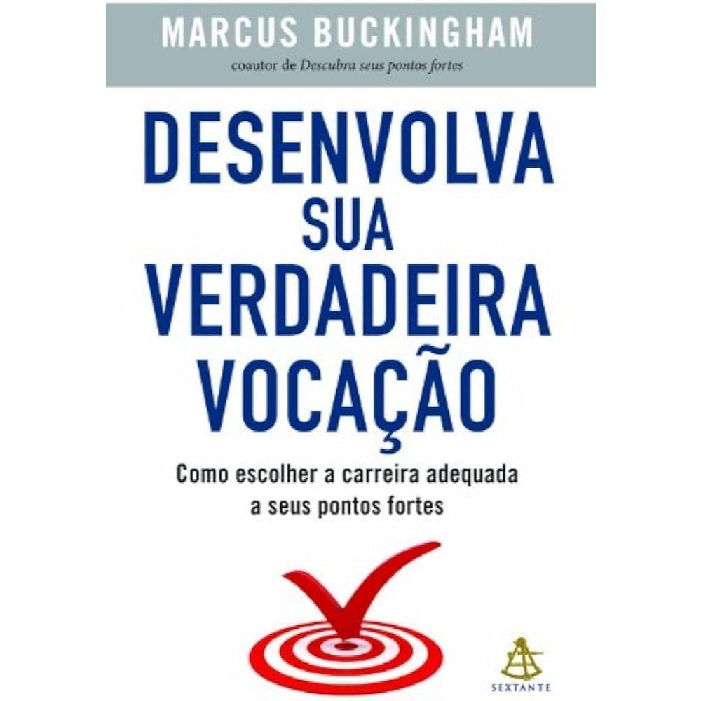 Livro - Desenvolva Sua Verdadeira Vocação De Marcus Buckingham - Liv