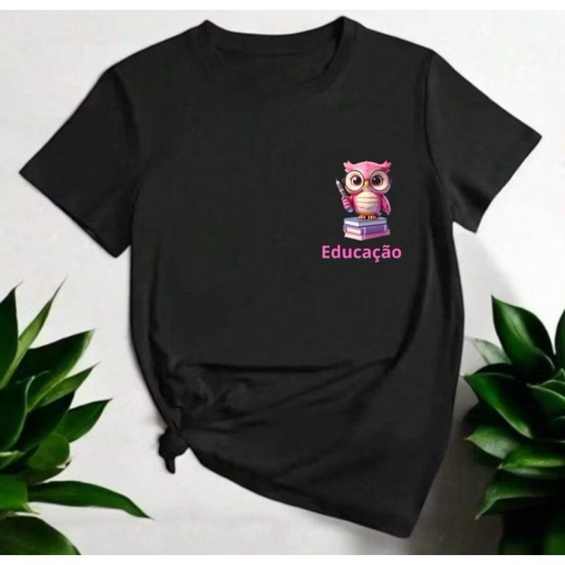 Camiseta Básica 100% Algodão Estampada Educação com corujinha Linda Escola Pedagogia
