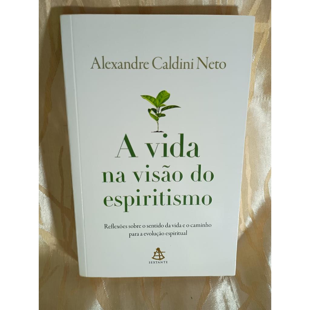 A Vida na Visão do Espiritismo (Leia Descrição / Veja Fotos) autor Alexandre Caldini Neto