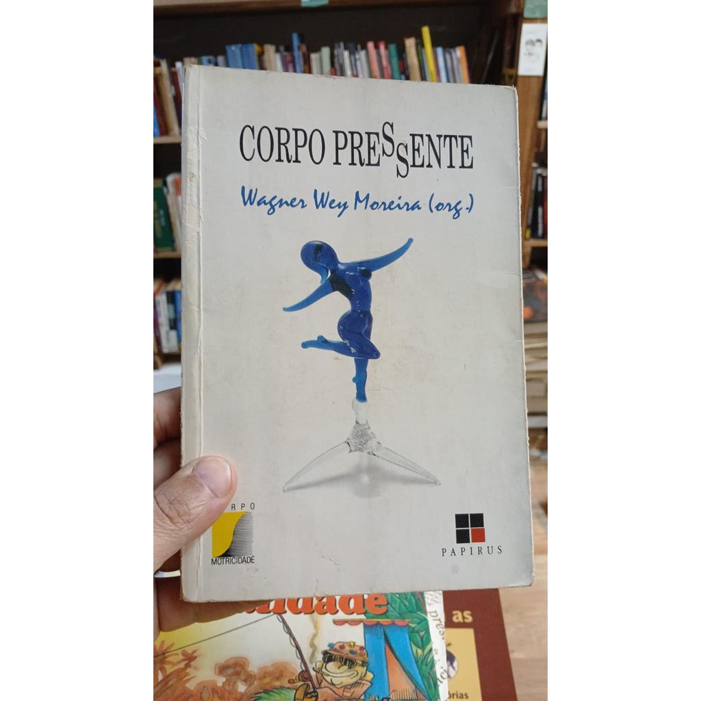 Corpo Pressente autor Wagner Wey Moreira - Org