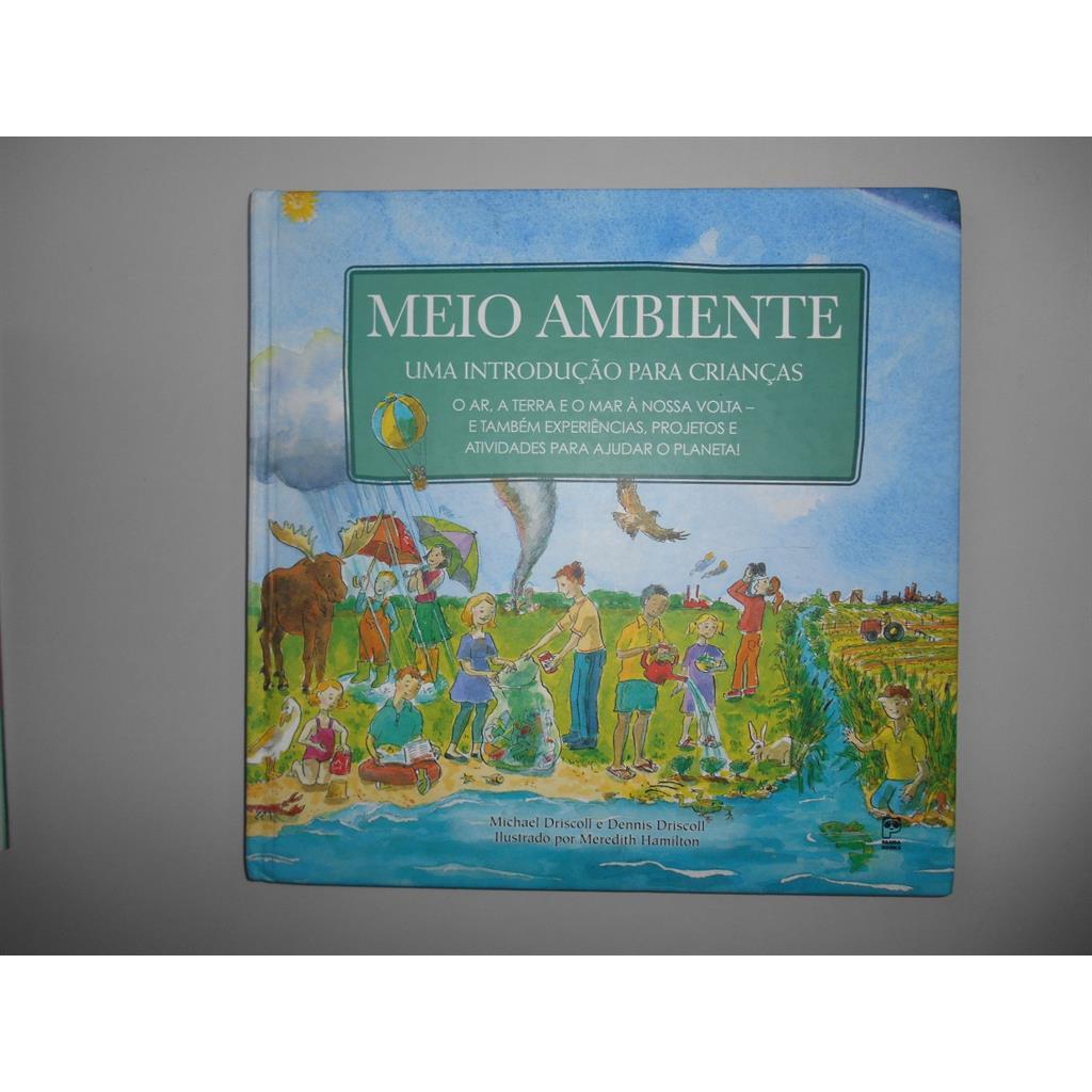 Meio Ambiente Uma Introdução para Crianças autor Michael Driscoll e Dennis Driscoll