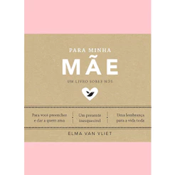 Para Minha Mãe | Um Livro Sobre Nós | Elma Van Vliet