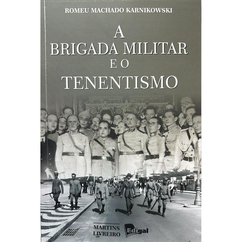 a brigada militar e o tenentismo autor romeu machado karnikowski