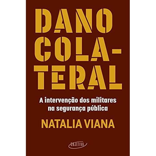 Livro Dano Colateral A Intervenção Dos Militares Na Segurança Pública de Natalia Viana 7975732