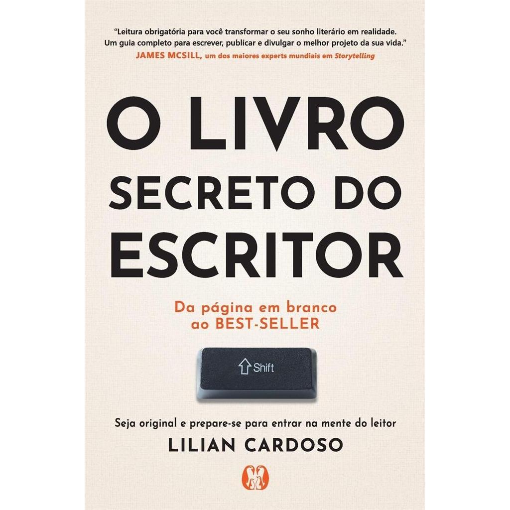 O livro secreto do escritor: Da página em branco ao best seler autor Lilian Cardoso