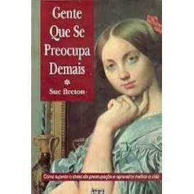 Livro Gente Que Se Preocupa Demais de Sue Breton 7979710