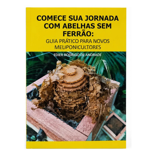 Comece Sua Jornada Com Abelhas Sem Ferrão Guia Prático