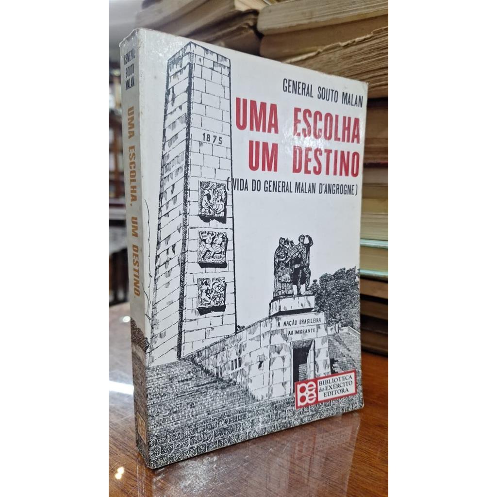 Um escolha, um destino (Vida do General Malan D''Angrogne) autor General Souto Malan