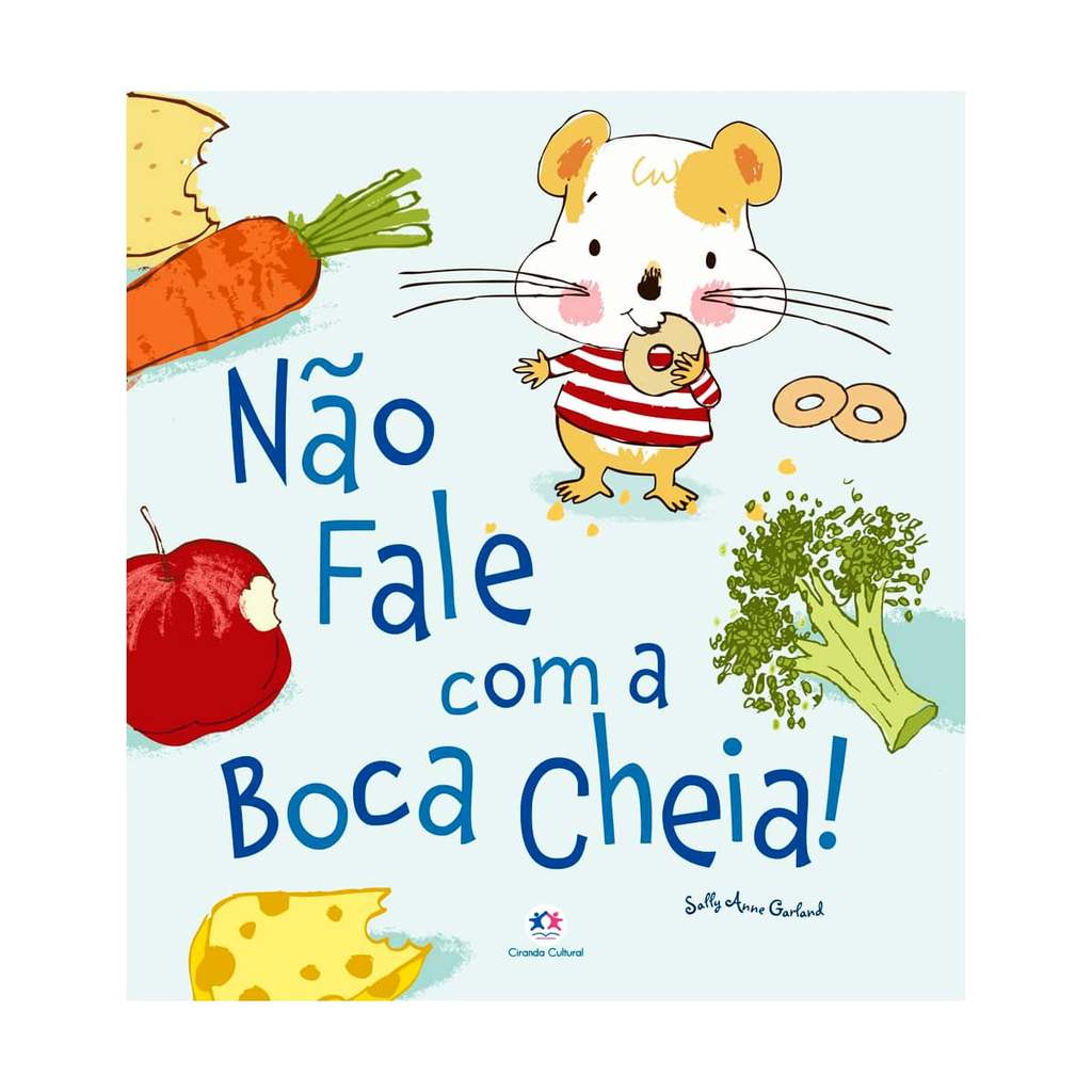 Não Fale Com a Boca Cheia! - Ciranda Cultural
