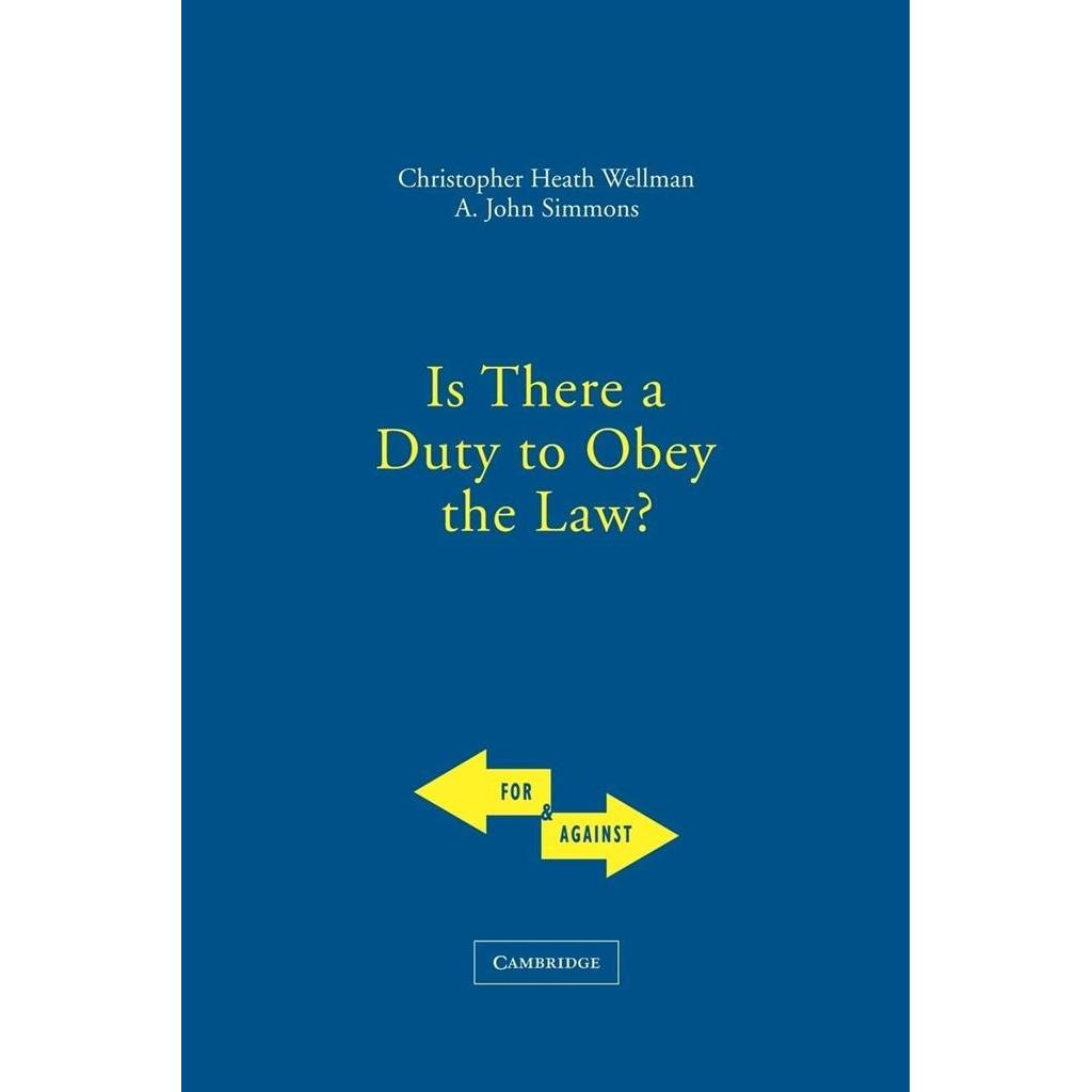Is There a Duty to Obey the Law? (For and Against) autor Christopher Heath Wellman and A. John Simmons