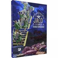 Jacó e a Graça Transformadora | Emilio Garofalo Neto