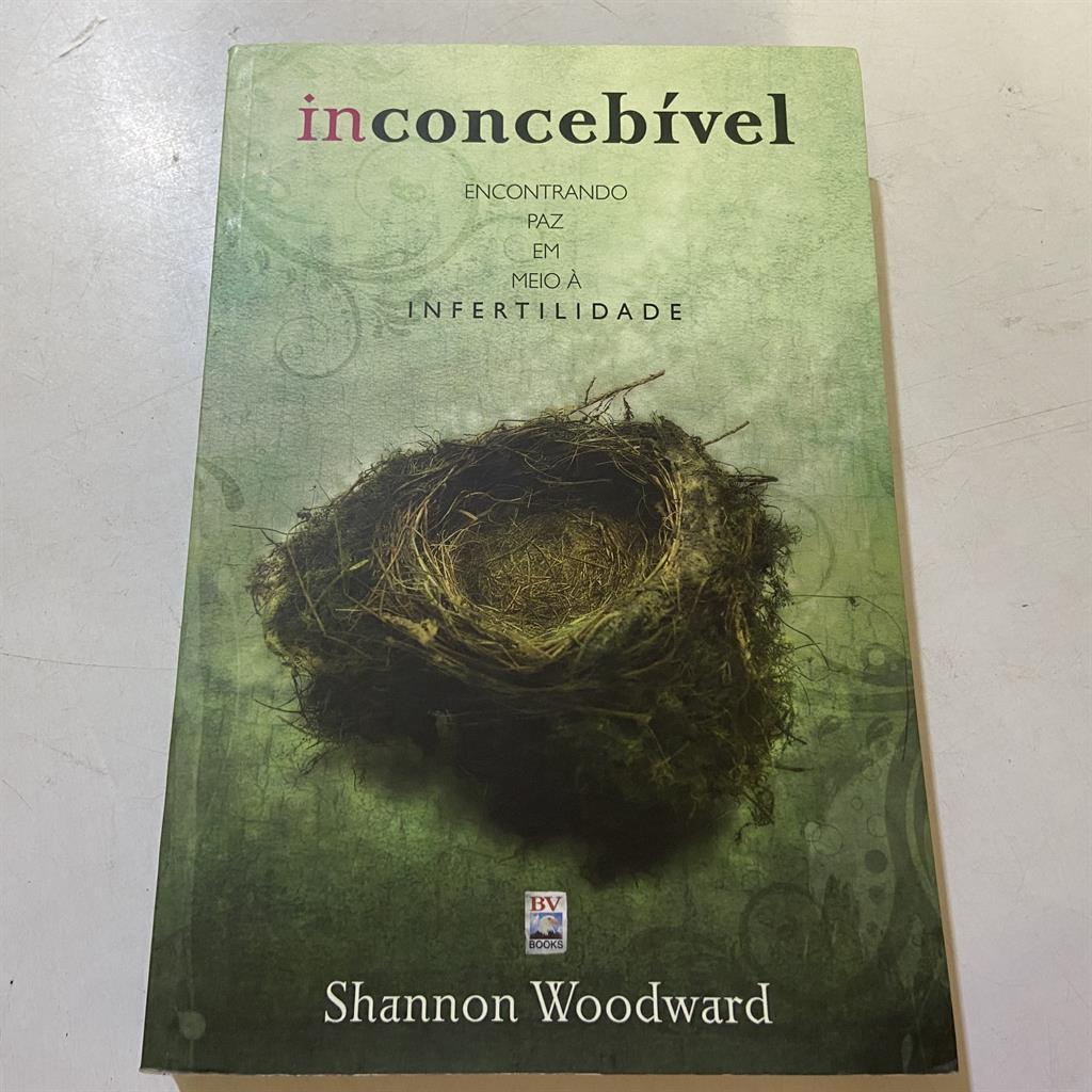 Inconcebível: Encontrando Paz em Meio à Infertilidade autor Shannon Woodward