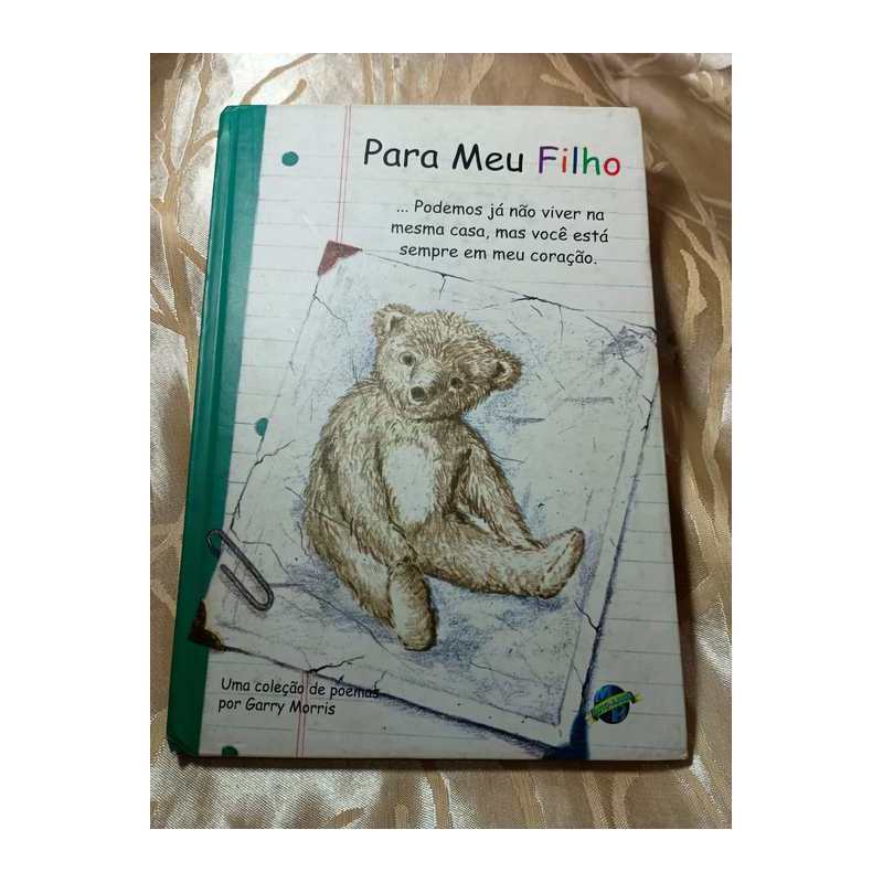 Para Meu Filho - Podemos Já Não Viver na Mesma Casa, Mas Você Está... autor Garry Morris