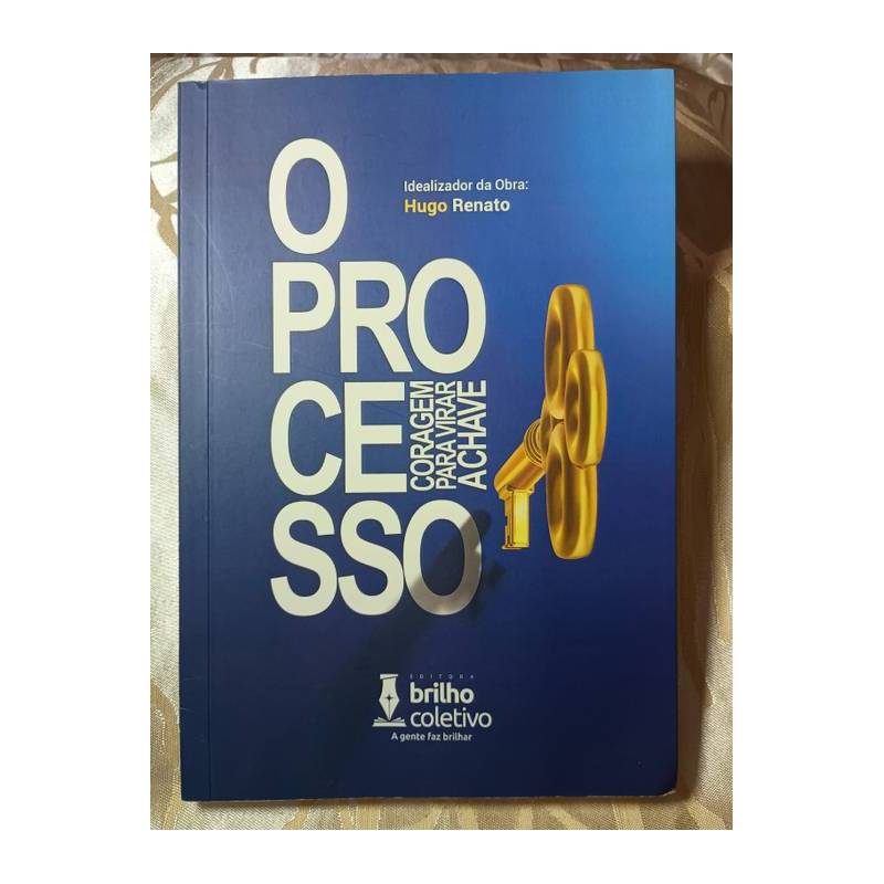 O Processo - Coragem para Virar a Chave (autografado) autor Hugo Renato (org )