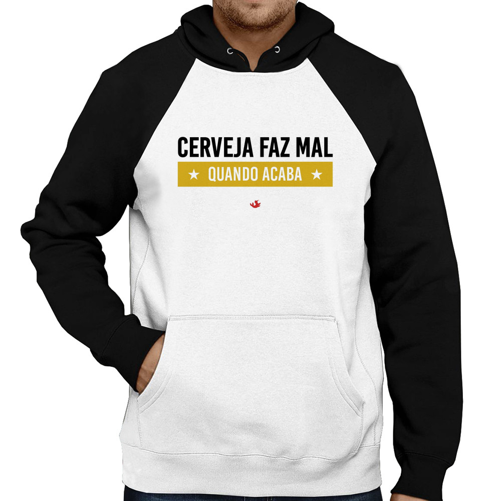 Moletom Cerveja faz mal, quando acaba Blusa Frio