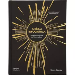 A Bíblia Infográfica | Visualizando o Drama da Palavra de Deus | Karen Sawrey