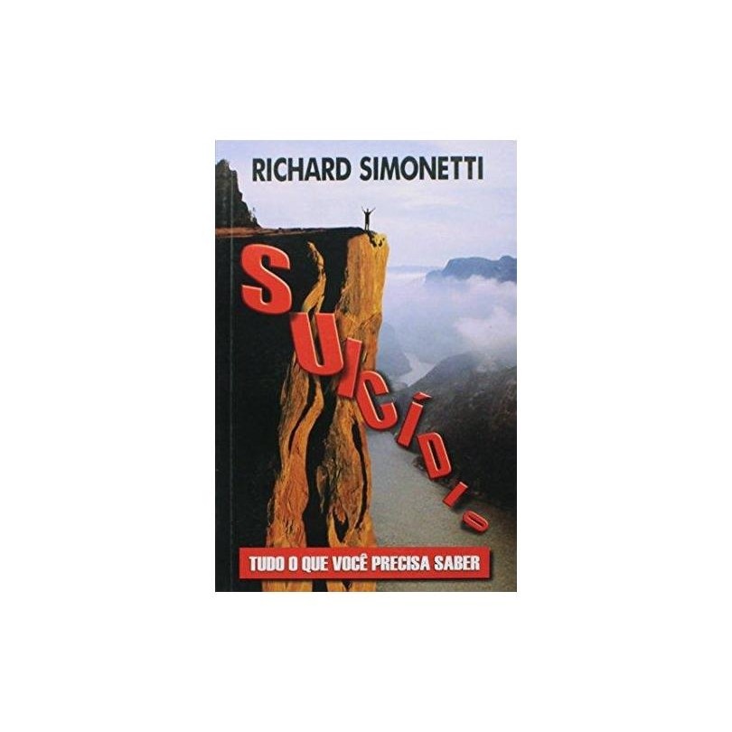 Suicídio - Tudo o que Você Precisa Saber autor Richard Simonetti