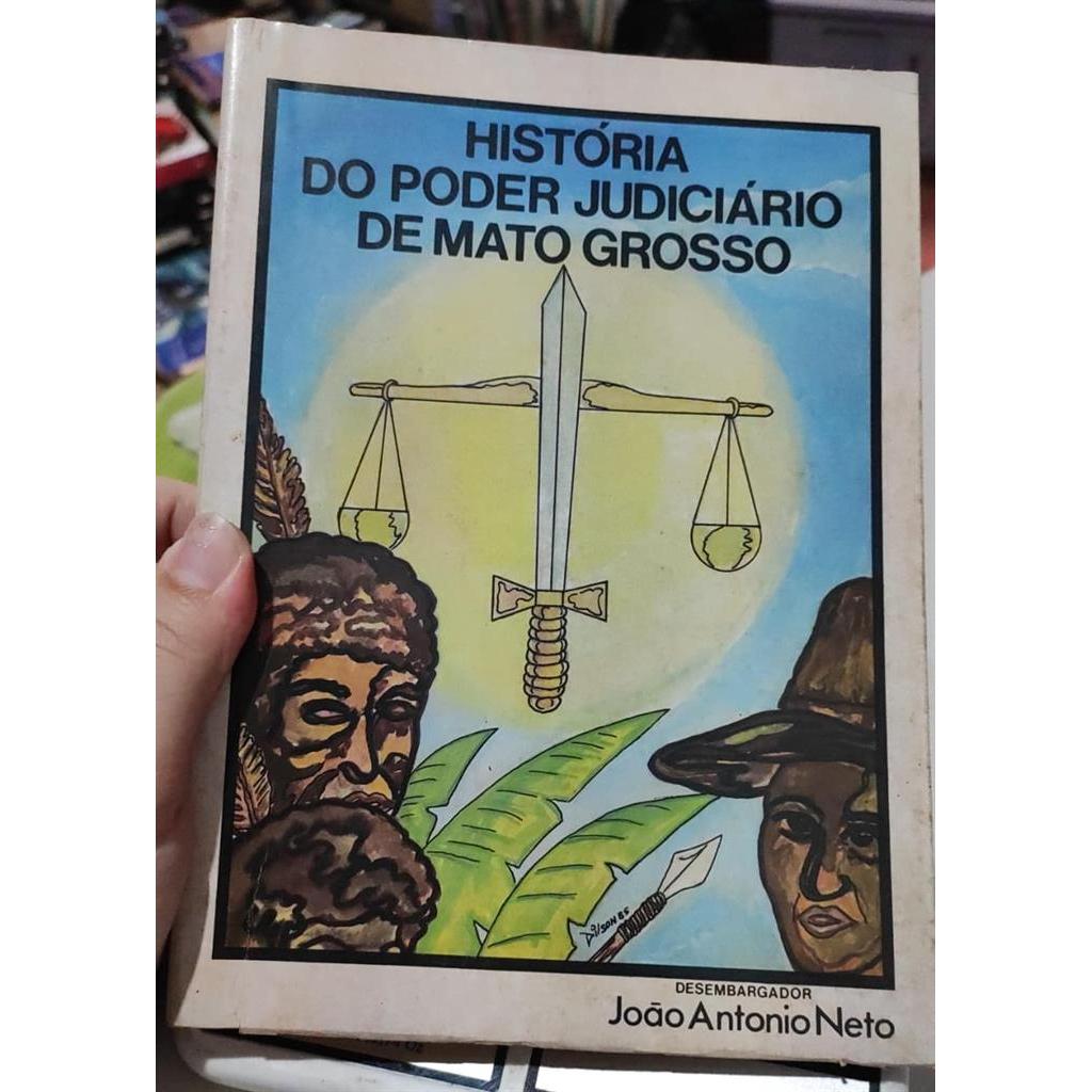 História do Poder Judiciário de Mato Grosso autor João Antonio Neto