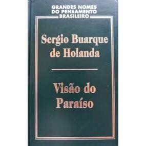 Livro Grandes Nomes do Pensamento Brasileiro Visão do Paraíso Os Motivos Edênicos no Descobrimento e Colo... 7979897
